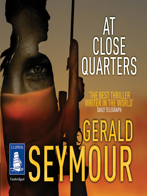 Title details for At Close Quarters by Gerald Seymour - Available